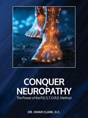 cover image of Conquer Neuropathy--The Power of the R.E.S.T.O.R.E. Method